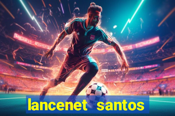 lancenet santos futebol clube